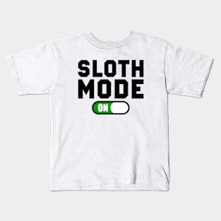 Sloth mode ON Kids T-Shirt